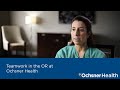 Teamwork in the OR at Ochsner Health