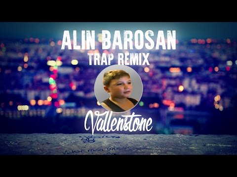 Alin Barosan TRAP REMIX (by Vallenstone)