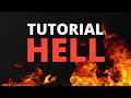 How to stay out of Tutorial Hell