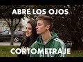 Abre los ojos (Cortometraje sobre relaciones tóxicas)