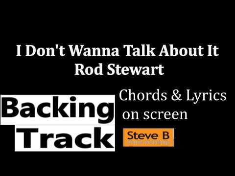 Backing Track* - I Don't Wanna' Talk About It - Rod Stewart - Guitar - Chords x Lyrics On Screen