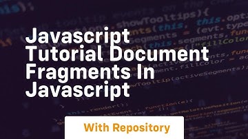 Javascript tutorial document fragments in javascript