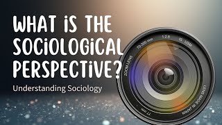 What is the SOCIOLOGICAL PERSPECTIVE? | Introduction to Sociology #1