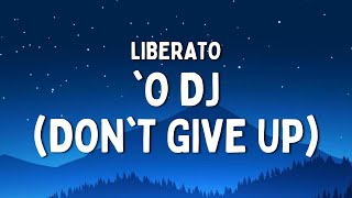 LIBERATO - &#39;O DJ (DON&#39;T GIVE UP) (Testo/Lyrics)