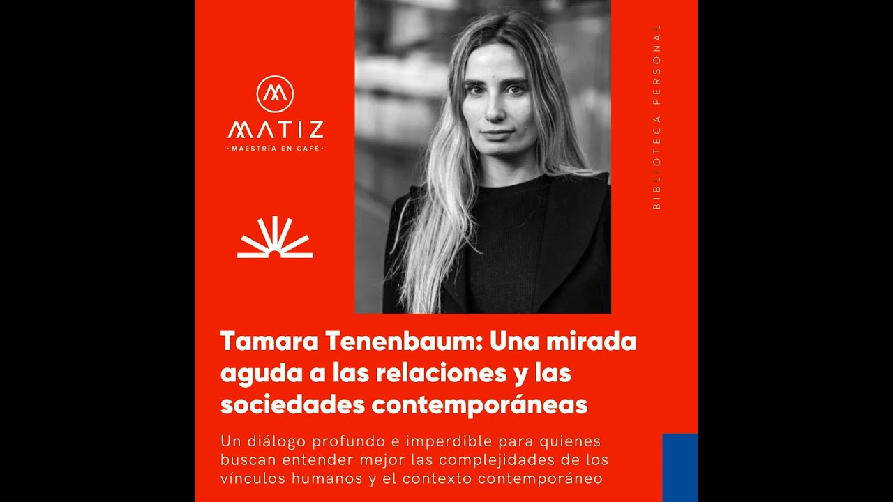 67 - Tamara Tenenbaum: Una mirada aguda a las relaciones contemporáneas