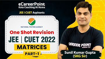 Matrices Part 1:- One-Shot Revision | JEE 2022 | CUET 2022 | Maths | SKG Sir @eCareerPoint