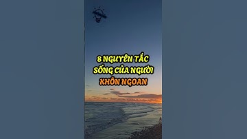8 nguyên tắc sống của người khôn ngoan #baihoccuocsong #kinhdoanh
