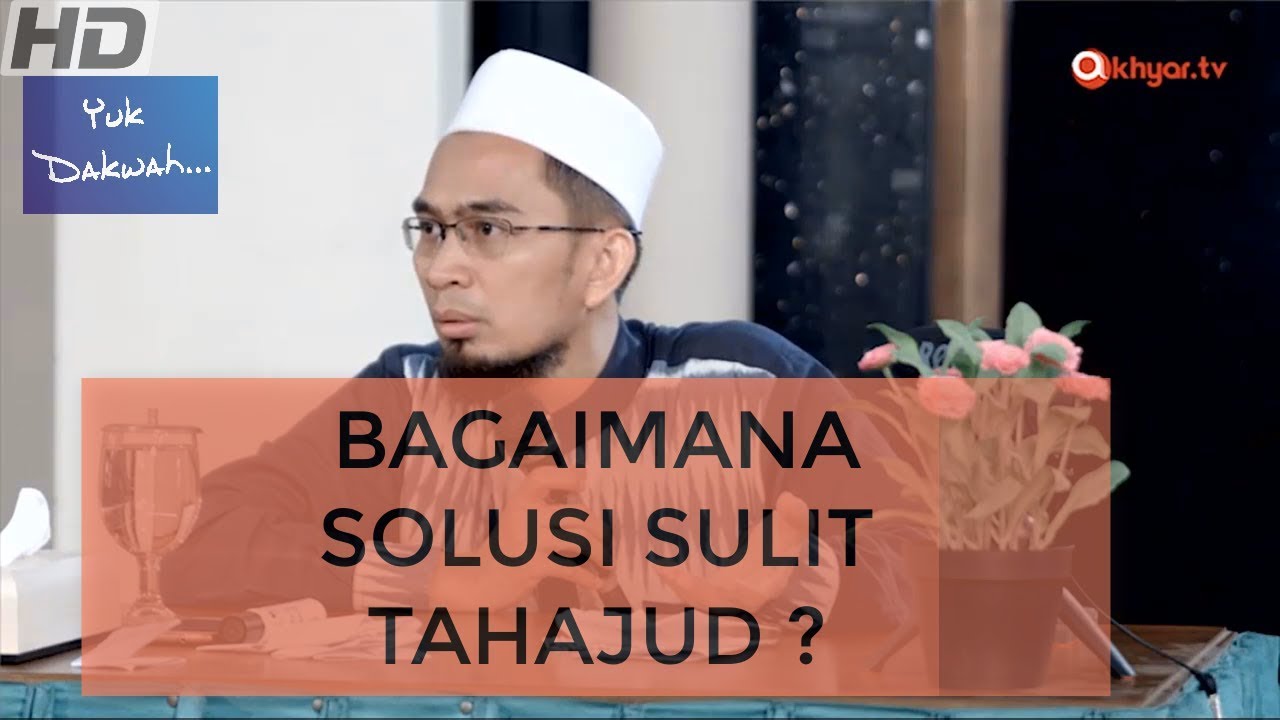Q&A Bagaaimana Solusi Sulit Tahajud - Ustadz Adi Hidayat, Lc, MA - YouTube