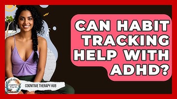 Can Habit Tracking Help With ADHD? - Cognitive Therapy Hub