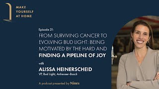 Alissa Heinerscheid, VP, Bud Light | Make Yourself at Home, Episode 21