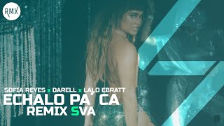 Echalo Pa' Ca (Remix SVA) - Sofia Reyes x Darell x Lalo Ebratt Resimi