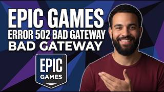 Fix Epic Games Error 502 Bad Gateway (Step By Step Guide)