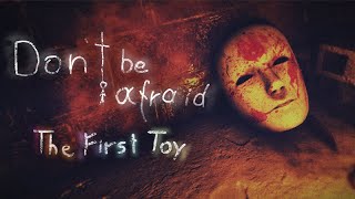 Don't Be Afraid The First Toy - Lets Play #DontBeAfraid #Horror #Halloween