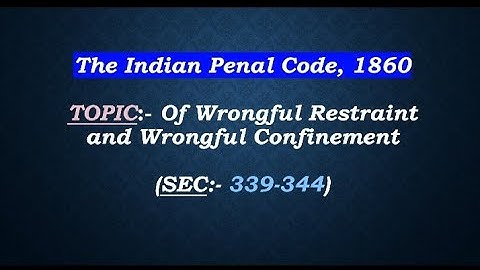 IPC, 1860, Wrongful restraint and Wrongful confinement
