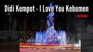 DIDI KEMPOT~I LOVE YOU KEBUMEN