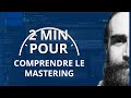 2 min pour comprendre le mastering