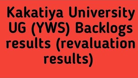 Kakatiya University UG(YWS) Backlogs results(revaluation results)||KU degree YWS Backlog revaluation