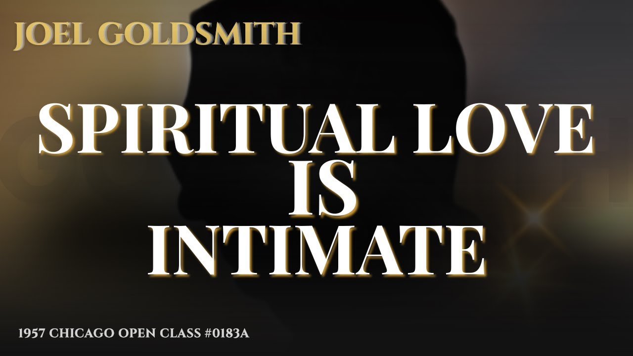 Joel Goldsmith: God Is Personal, Not Impersonal - Why Spiritual Love Must Be Intimate | Infinite Way