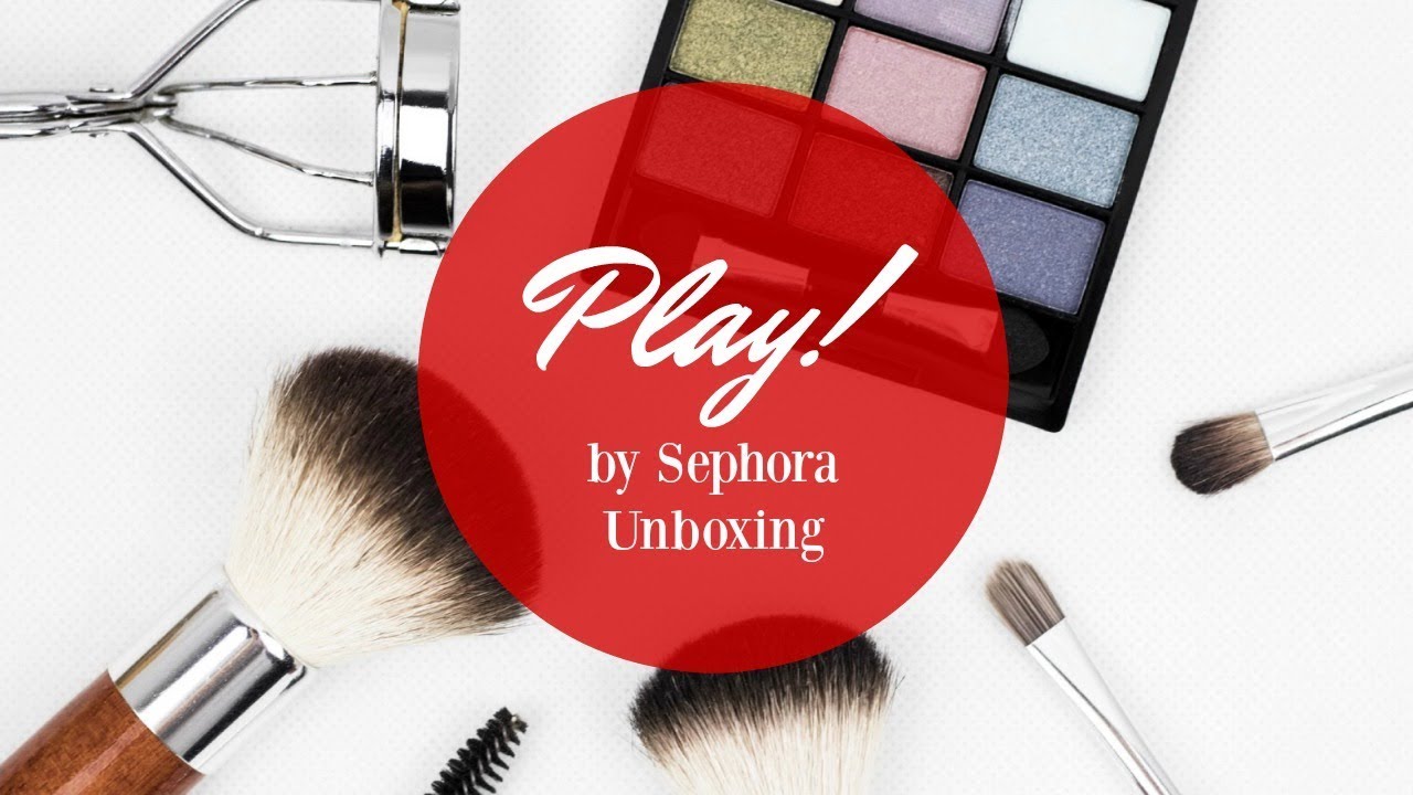 Play by Sephora Unboxing August 2018