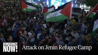 Under Fire: Report from Jenin Refugee Camp on Israels Largest West Bank Attack in 20 Years