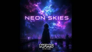 🎵 NFMS – Neon Skies (Official Audio)
