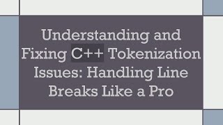 Understanding and Fixing C+ +  Tokenization Issues: Handling Line Breaks Like a Pro Net Worth