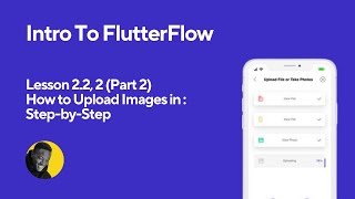 How to Upload Images in FlutterFlow: Step-by-Step Tutorial (Lesson 2.2, 2 Part 2)