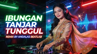 IBUNGAN TANJAR TUNGGUL REMIX | DJ SUMATERA SELATAN VIRAL | MANTAP BUAT JOGET 🤟🏻 - ANDALAS BEATLAB