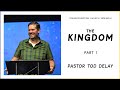 The Kingdom | Part 1 | Pastor Tod Delay
