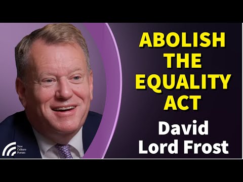 Lord Frost: Abolish The Equality Act. Massive growth of HR Departments etc. is Bad for Business