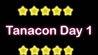 TANACON DAY 1: THE TRUTH