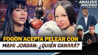 ANALISIS JOCOSO - FOGON ACEPTA PELEAR CON MAMI JORDAN: ¿QUIÉN GANARÁ?