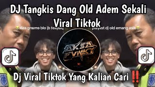 DJ TANGKIS DANG OLD ADEM SEKALI VIRAL TIKTOK TERBARU | DJ OLD FULL BASS PALING ENAK DIDENGAR🎧