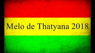 Melo de Thatyana 2018 ( Sem Vinheta )