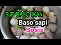 Resep Sup Baso ikan ,Baso sapi,sosis #Cak Sai