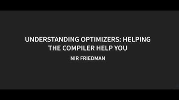 Understanding Optimizers: Helping the Compiler Help You