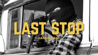 Last Stop - Gangsta Rap - Hip Hop Music - Old School Song