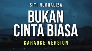 Bukan Cinta Biasa - Siti Nurhaliza (Karaoke)