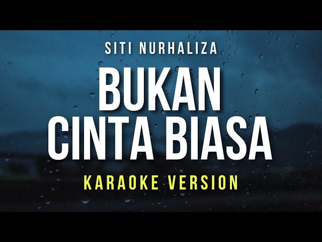 Bukan Cinta Biasa - Siti Nurhaliza (Karaoke) class=