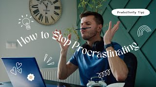 How to Stop Procrastinating Right Now!