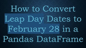 How to Convert Leap Day Dates to February 28 in a Pandas DataFrame
