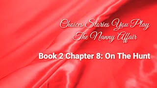 Choices Stories You Play - The Nanny Affair Book 2 Chapter 8: On The Hunt (18+, Lesbians Only)👩‍❤️‍👩