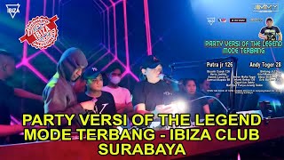 PARTY VERSI OF THE LEGEND MODE TERBANG IBIZA CLUB SURABAYA - BY DJ JIMMY ON THE MIX