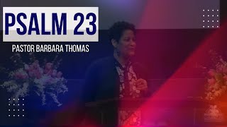 Detailed 6/11/25 "Psalm 23" Pastor Barbara Thomas Details