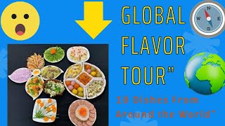 Global Flavor Tour: 10 Dishes From Around the World