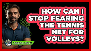 How Can I Stop Fearing The Tennis Net For Volleys? - The Racket Xpert
