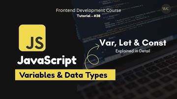 JavaScript Variables - Var, Let, & Const | JavaScript Data Types | Frontend Dev Course -Tutorial #38