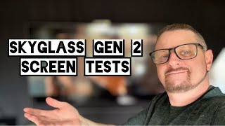 SKYGLASS GEN 2 SCREEN TESTS