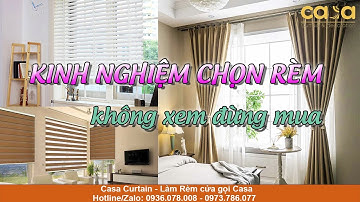Kinh nghiệm chọn rèm cửa phù hợp nhất cho ngôi nhà của bạn | Casa Curtain & Decoration