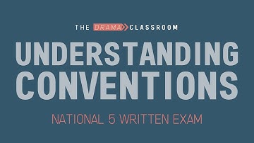 N5 Drama Written Exam - Understanding Convention Questions